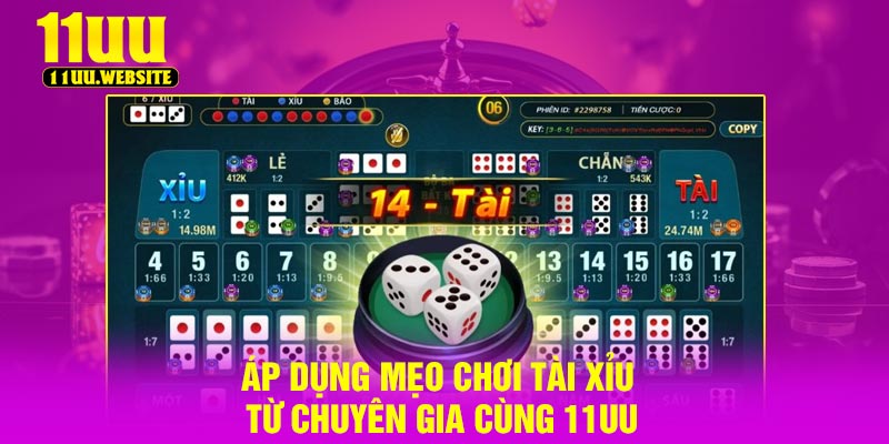 Áp Dụng Mẹo Chơi Tài Xỉu Từ Chuyên Gia Cùng 11UU