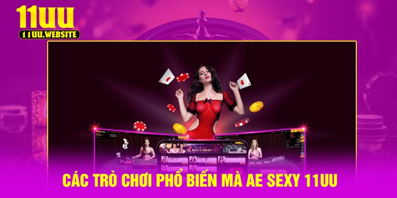 Các trò chơi phổ biến mà AE sexy 11UU