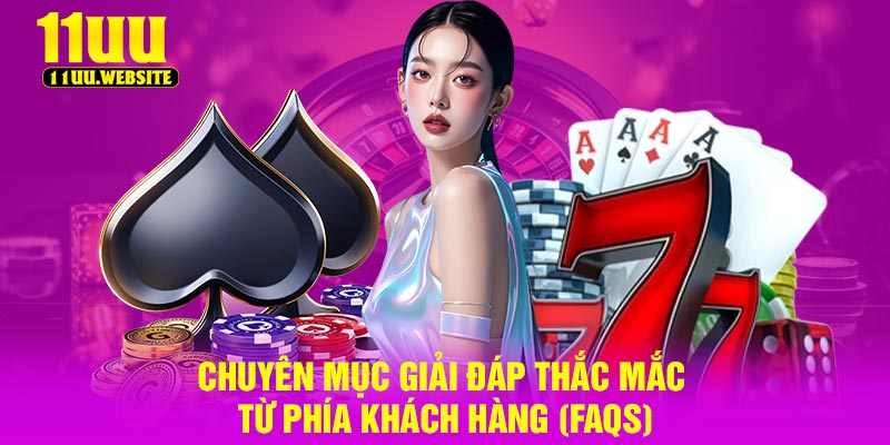 Chuyên mục giải đáp thắc mắc từ phía khách hàng (FAQs)