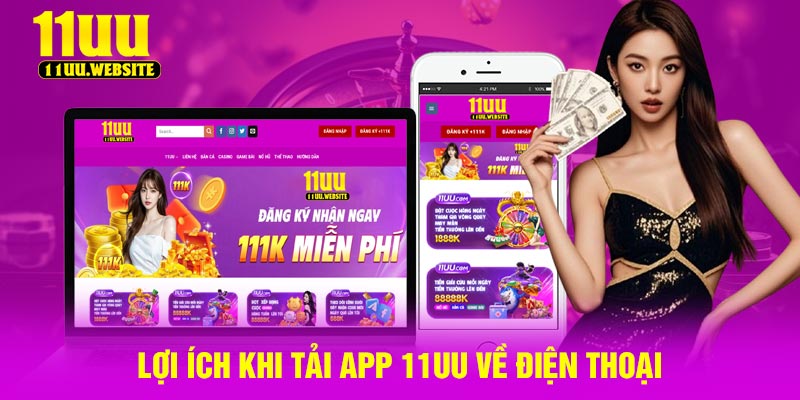 Lợi Ích Khi Tải App 11UU Về Điện Thoại