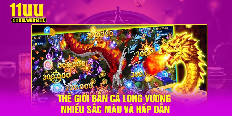 Thế giới bắn cá long vương nhiều sắc màu và hấp dẫn