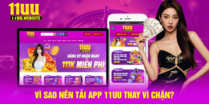 Vì Sao Nên Tải App 11UU Thay Vì Chặn?